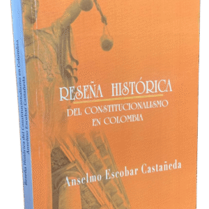Reseña histórica del constitucionalismo en Colombia
